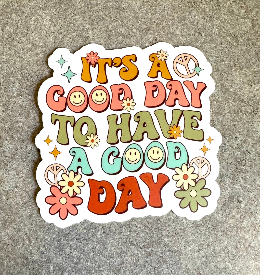 A Good Day to Have a Good Day Vinyl Sticker, 3.0