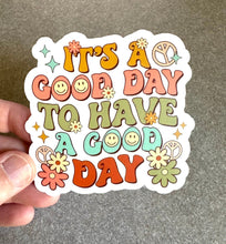 Load image into Gallery viewer, A Good Day to Have a Good Day Vinyl Sticker, 3.0&quot; x 3.0&quot;
